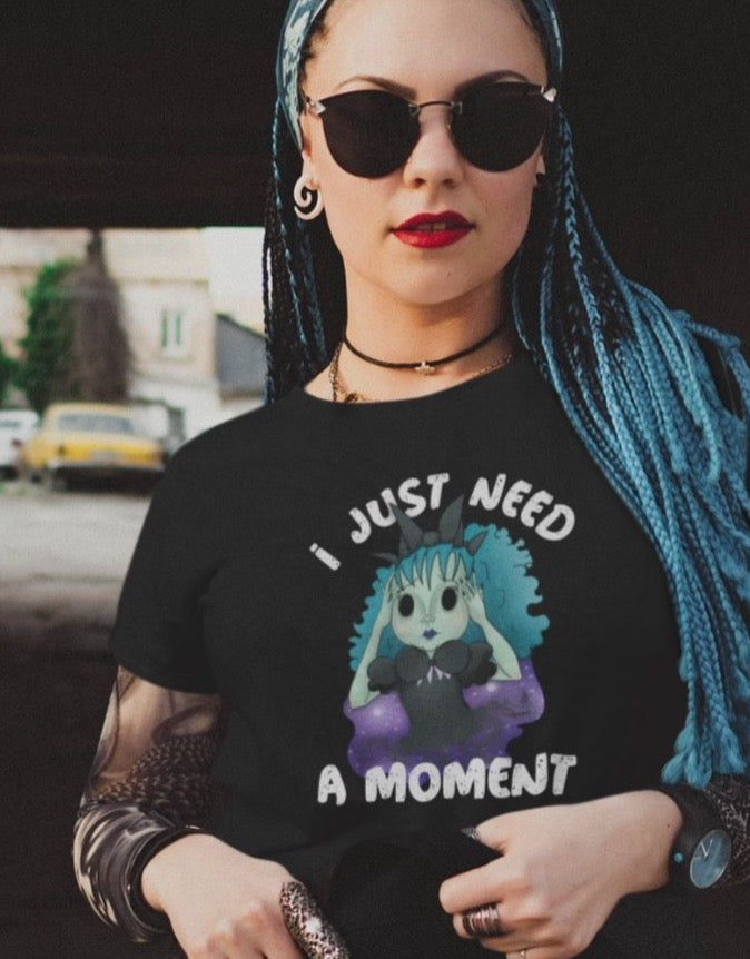 I Just Need a Moment Tee