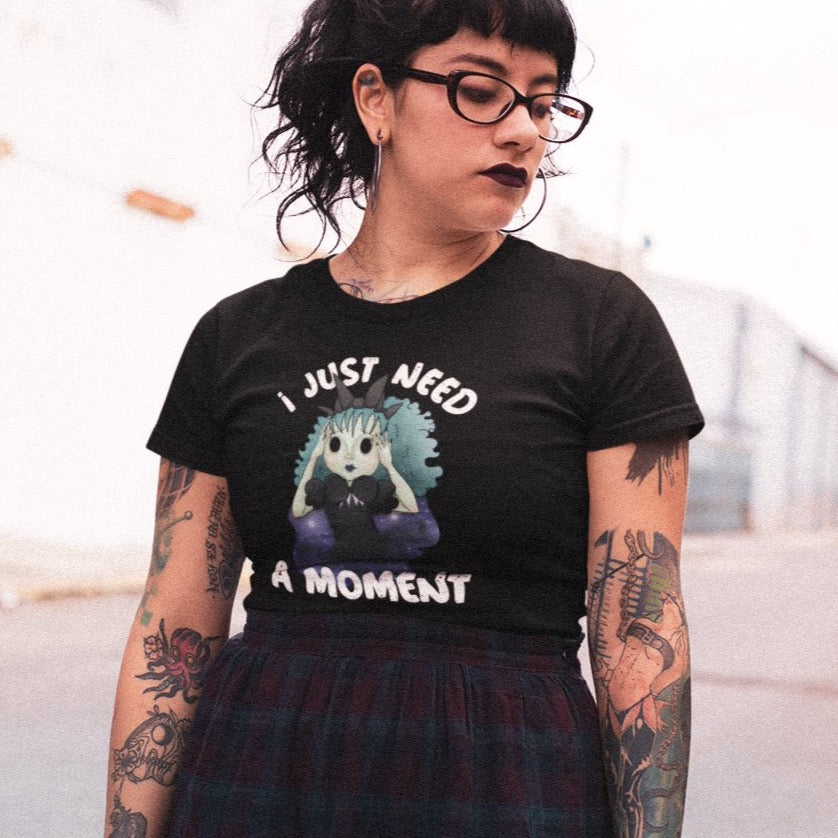 I Just Need a Moment Tee