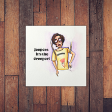 Load image into Gallery viewer, Jeepers, It’s The Creeper!  Horror Inspired Art Print
