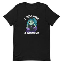 Load image into Gallery viewer, I Just Need a Moment Tee
