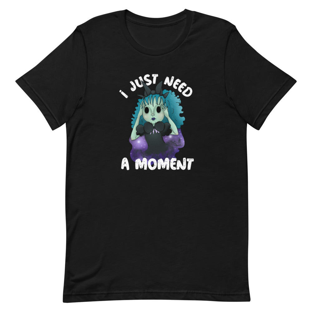I Just Need a Moment Tee